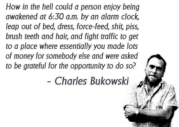 Charles Bukowski Quote On The Absurdity Of Work