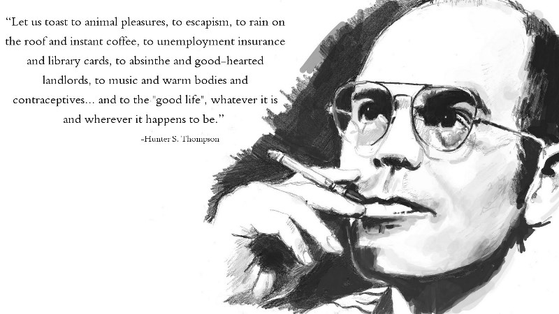 Hunter S. Thompson Good Life Quote