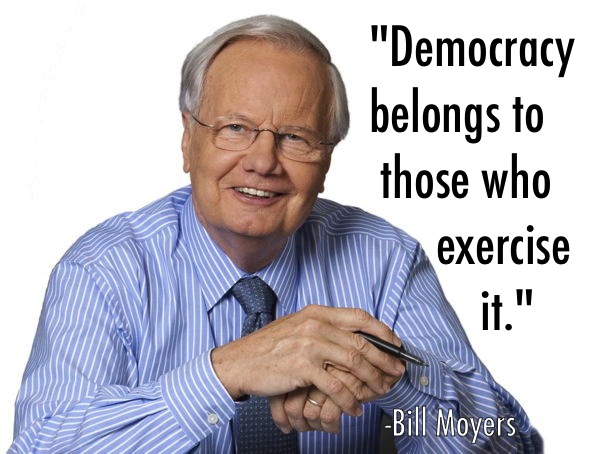 Bill Moyers Quotes On Democracy